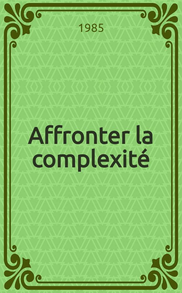 Affronter la complexit&eacute;