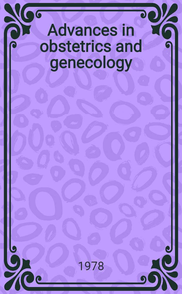 Advances in obstetrics and genecology