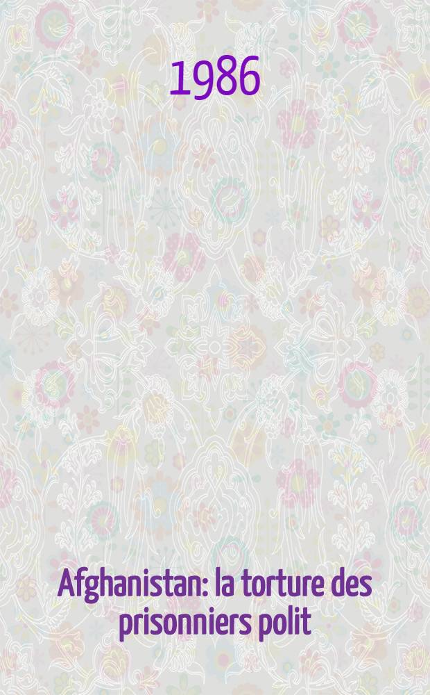 Afghanistan : la torture des prisonniers polit