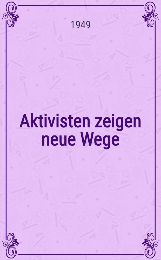Aktivisten zeigen neue Wege : Leistungssteigerung im grafischen Gewerbe und in der Papierverarbeitung