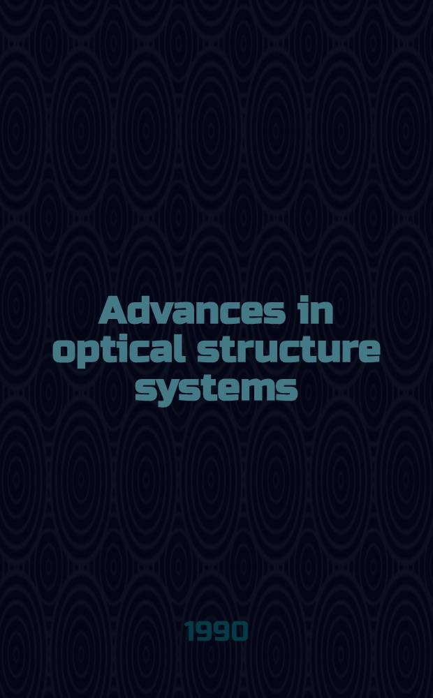 Advances in optical structure systems : 16-19 Apr. 1990 Orlando (Fla)