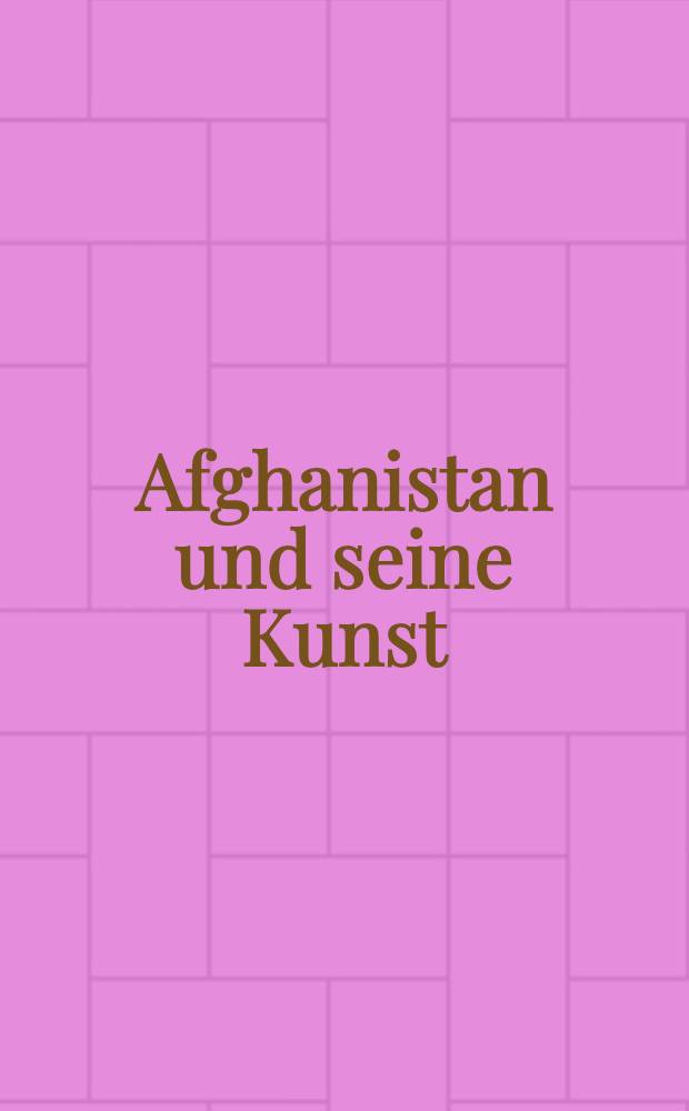 Afghanistan und seine Kunst : Album