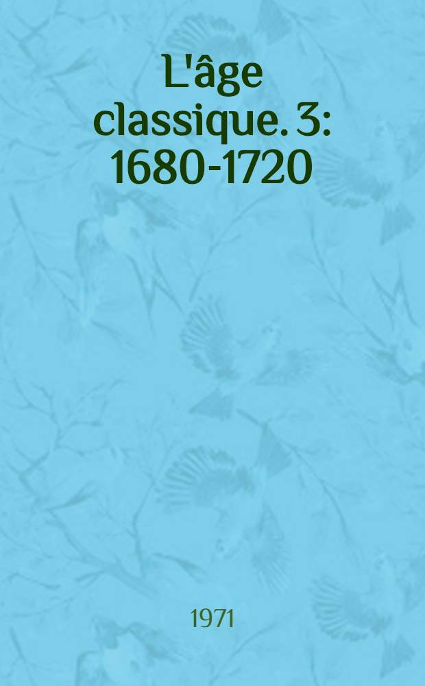 L'âge classique. 3 : 1680-1720
