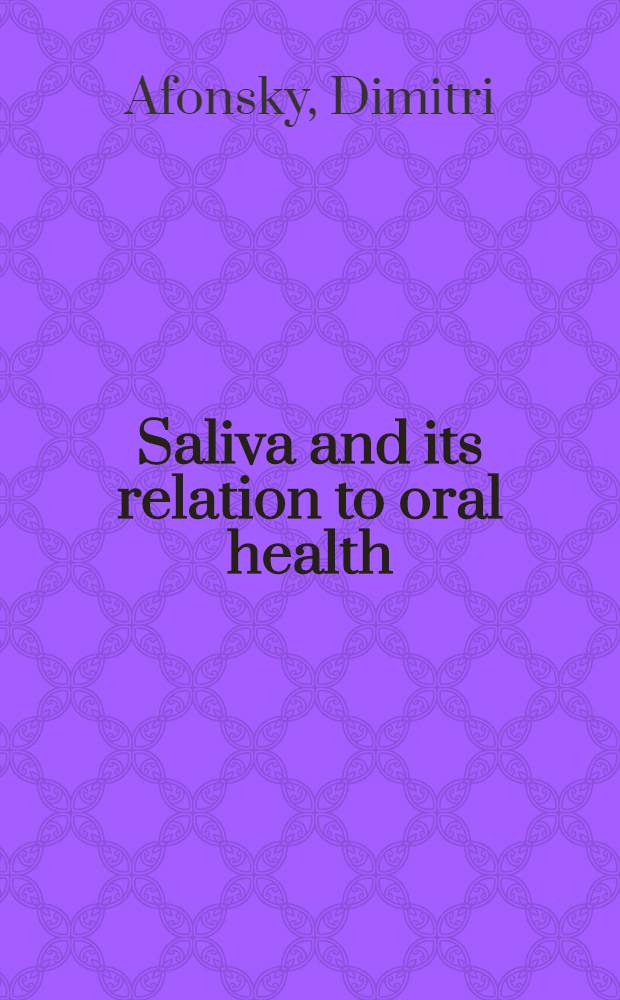 Saliva and its relation to oral health : asurvey of the literature