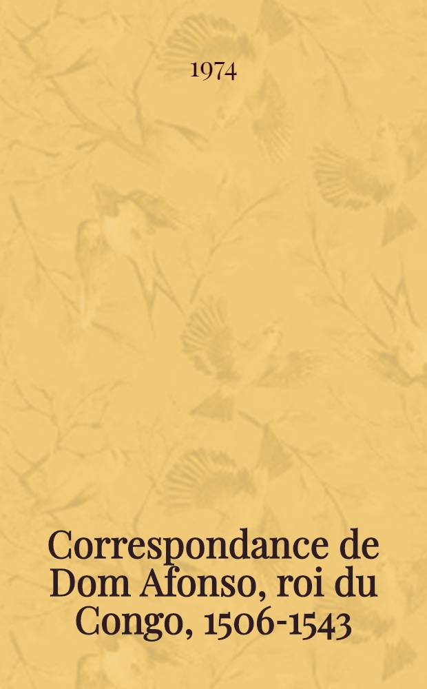 Correspondance de Dom Afonso, roi du Congo, 1506-1543