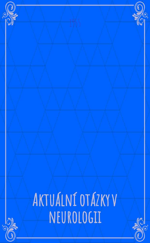 Aktuální otázky v neurologii = Aktuelle Probleme der Neurologie = Questions neurologiques d'actualité = Present problems in neurology = Современные вопросы неврологии : soubor praci věnovaných k 60 narozeninám akad. Kamila Hennera, 1895-1955