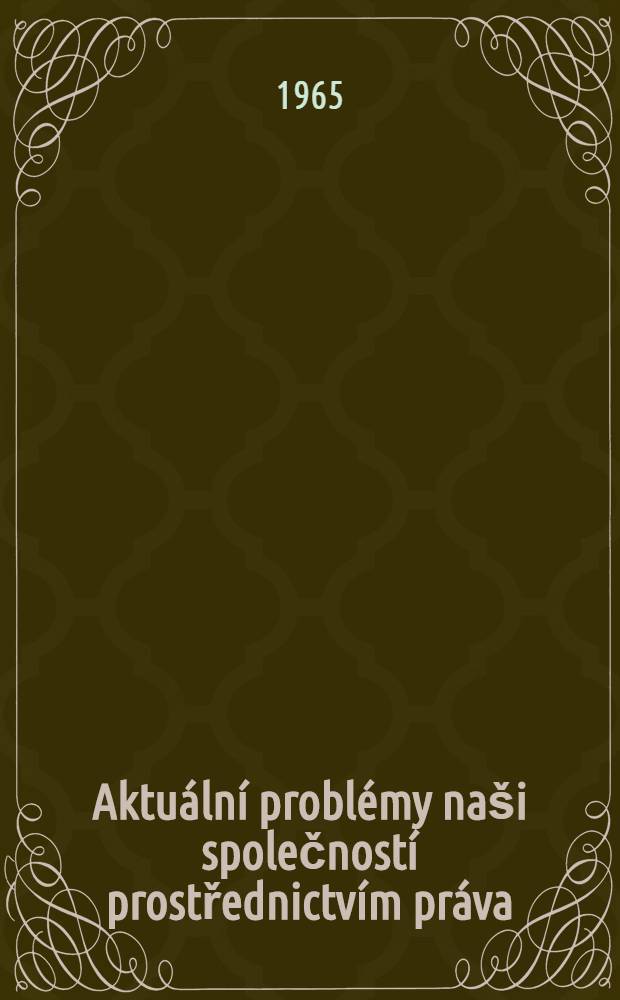 Aktuální problémy naši společností prostřednictvím práva : Sborník