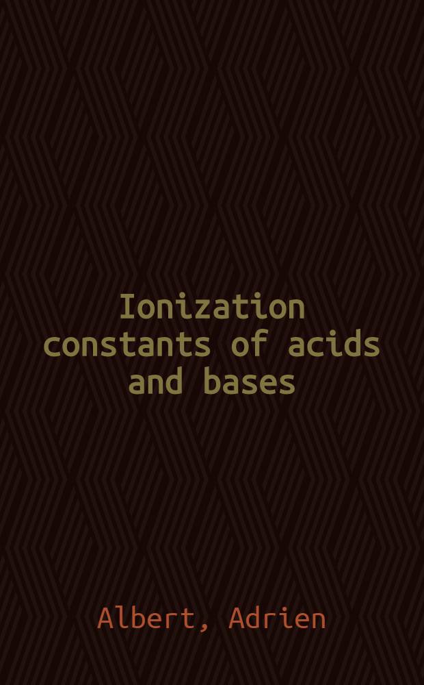 Ionization constants of acids and bases : a laboratory manual