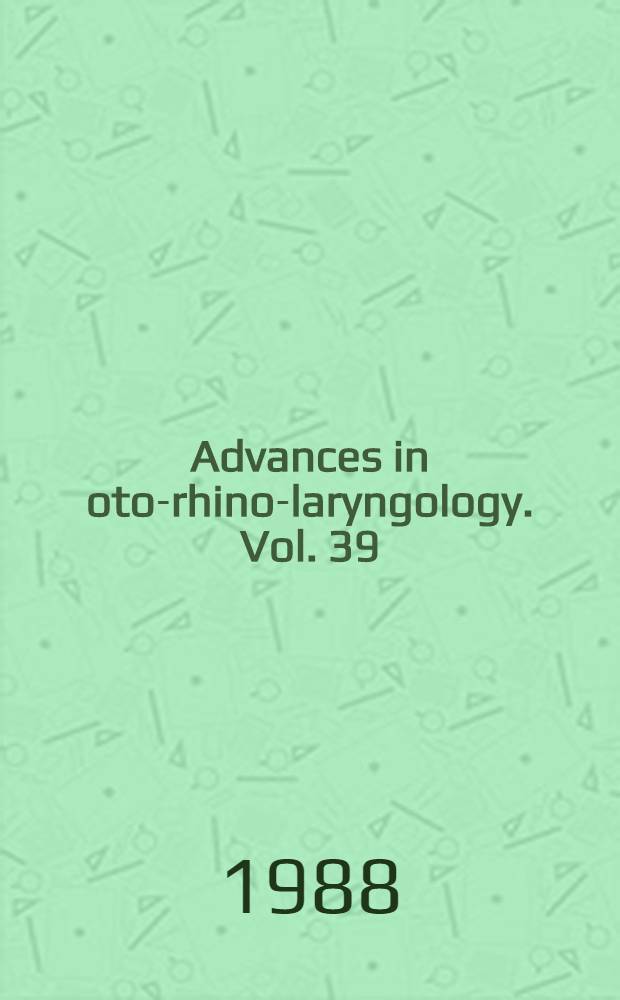 Advances in oto-rhino-laryngology. Vol. 39 : Recent concepts in ORL