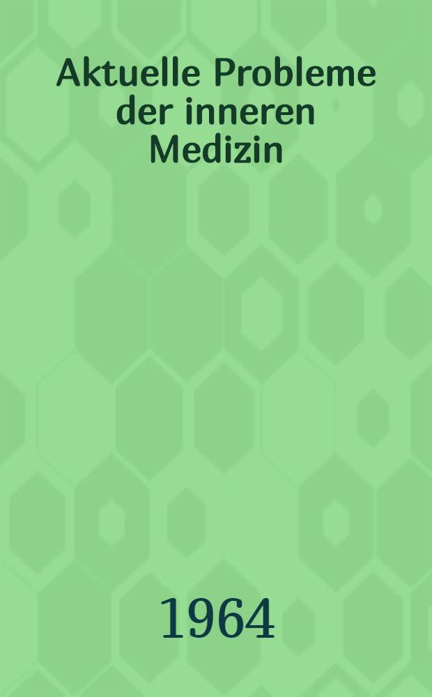 Aktuelle Probleme der inneren Medizin