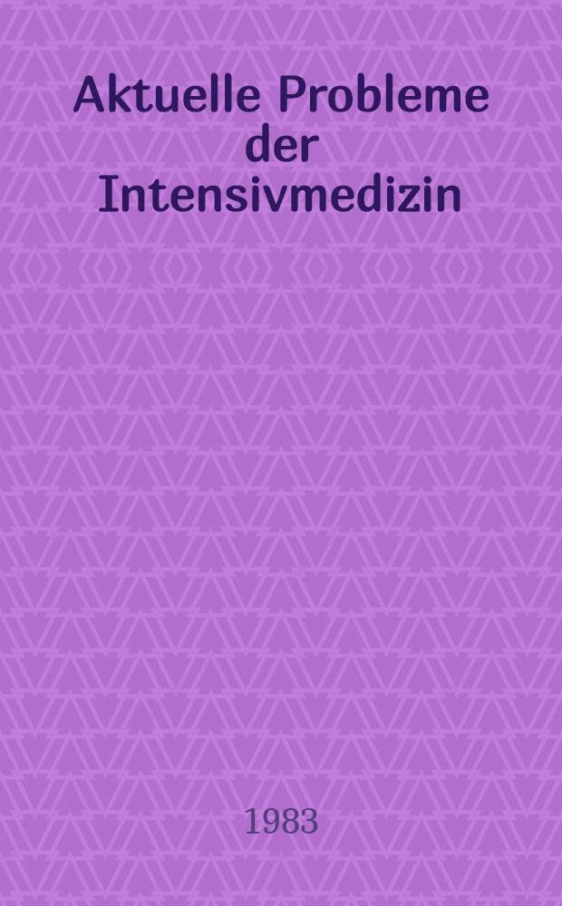 Aktuelle Probleme der Intensivmedizin : Innere Medizin u. Grenzgebiete. Bd. 2 : Akuter Myokardinfarkt