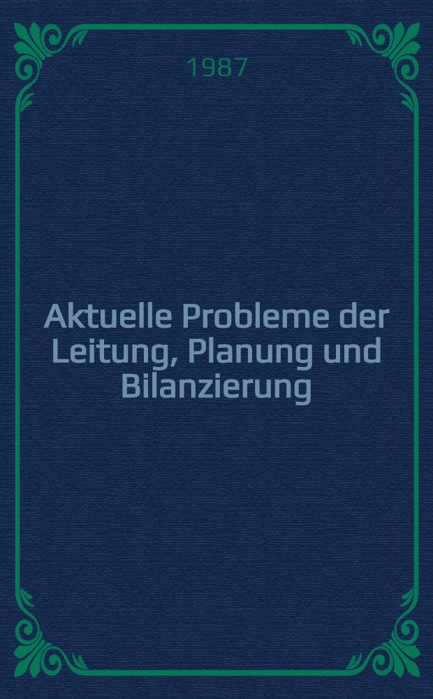 Aktuelle Probleme der Leitung, Planung und Bilanzierung