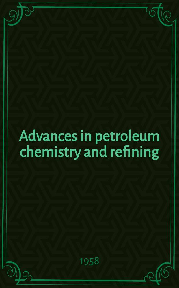 Advances in petroleum chemistry and refining