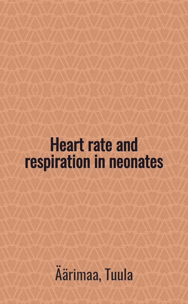 Heart rate and respiration in neonates : Adaptation in health a. in sickness