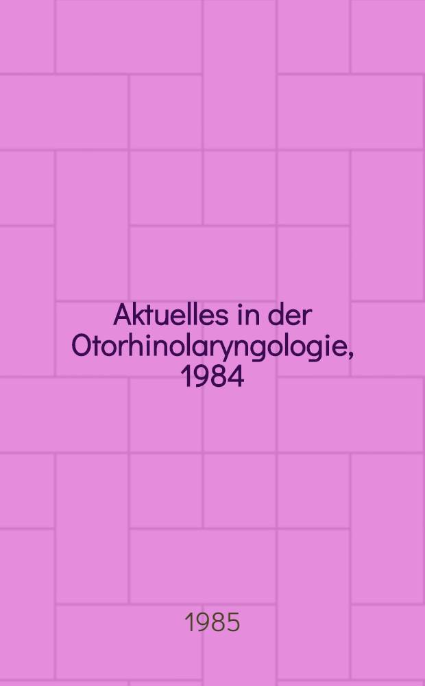 Aktuelles in der Otorhinolaryngologie, 1984