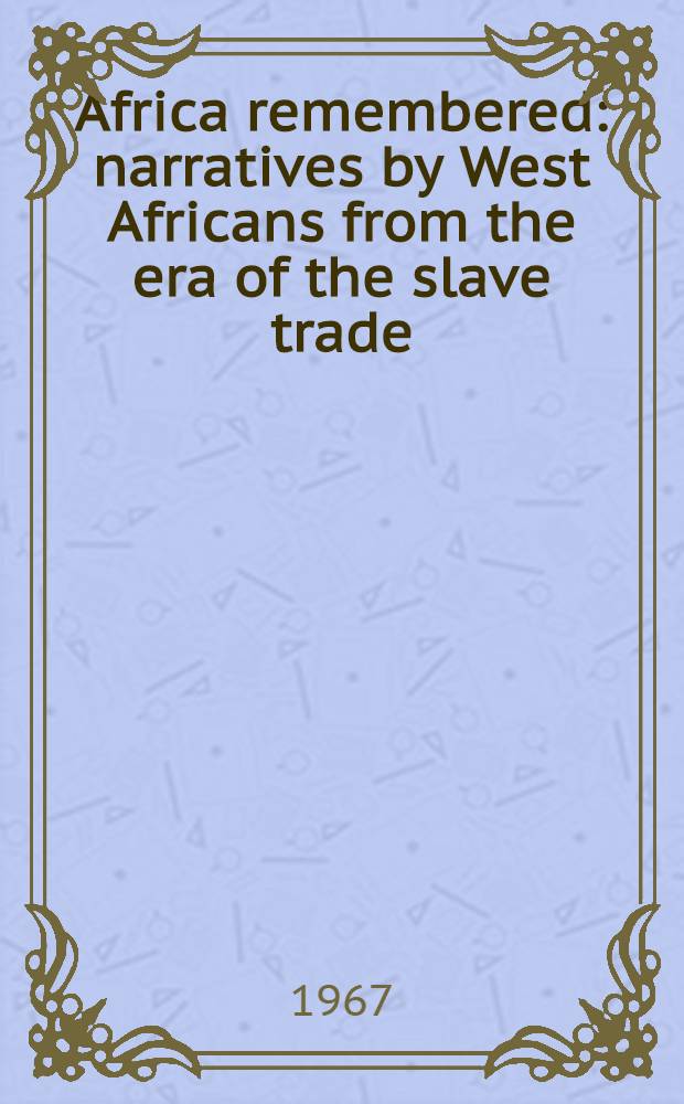 Africa remembered : narratives by West Africans from the era of the slave trade