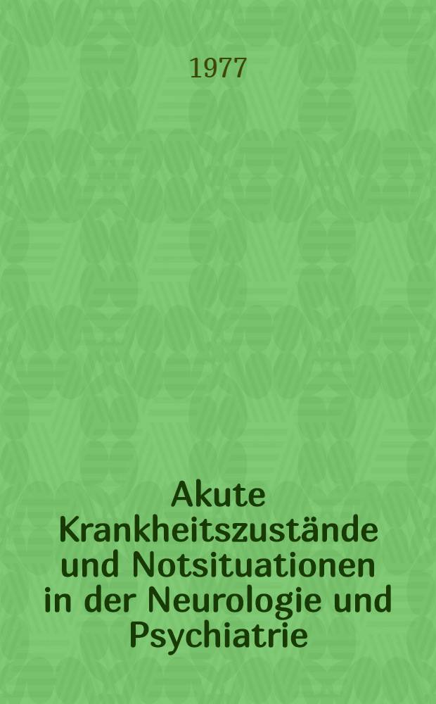 Akute Krankheitszustände und Notsituationen in der Neurologie und Psychiatrie : Sammelband