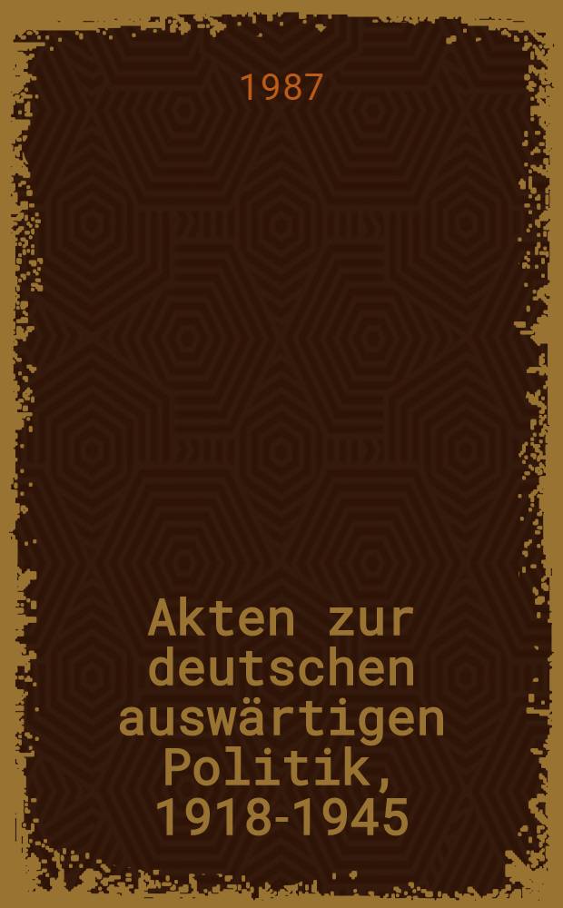 Akten zur deutschen auswärtigen Politik, 1918-1945 : [aus dem Arch. des Auswärtigen Amts]. Ser. A : 1918-1925