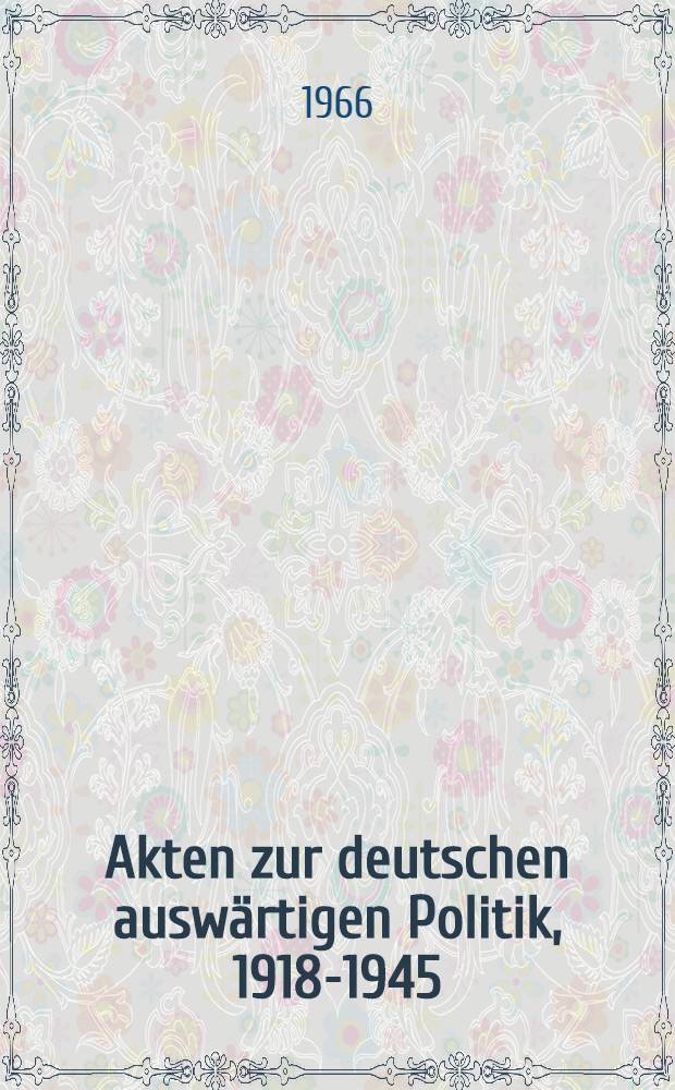 Akten zur deutschen auswärtigen Politik, 1918-1945 : [Aus dem Arch. des Auswärtigen Amts]. Ser. B : 1925-1933