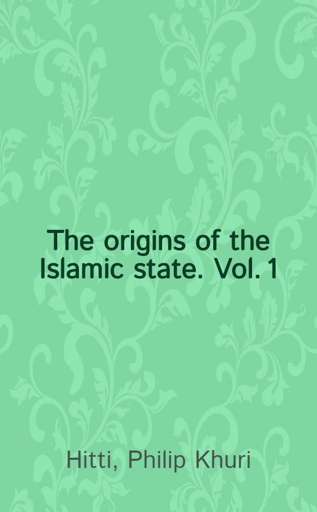 The origins of the Islamic state. Vol. 1