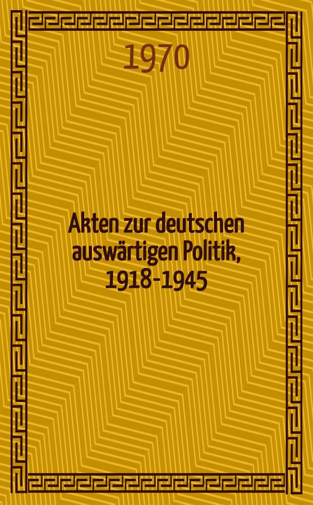 Akten zur deutschen auswärtigen Politik, 1918-1945 : [Aus dem Arch. des Auswärtigen Amts]. Ser. B : 1925-1933