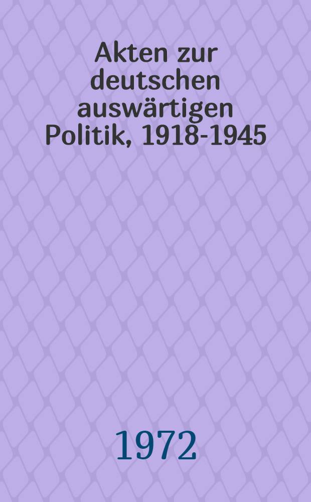 Akten zur deutschen auswärtigen Politik, 1918-1945 : [Aus dem Arch. des Auswärtigen Amts]. Ser. B : 1925-1933