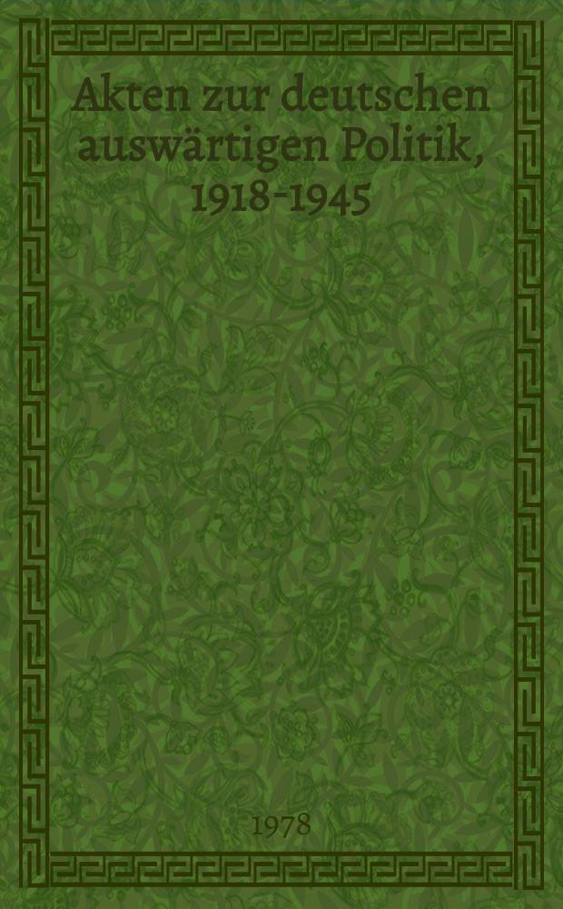 Akten zur deutschen auswärtigen Politik, 1918-1945 : [aus dem Arch. des Auswärtigen Amts]. Ser. B : 1925-1933