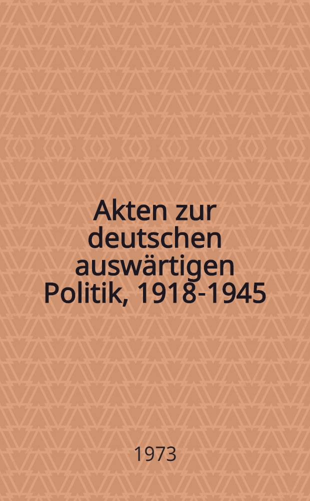 Akten zur deutschen auswärtigen Politik, 1918-1945 : [Aus dem Arch. des Auswärtigen Amts]. Ser. C : 1933-1937