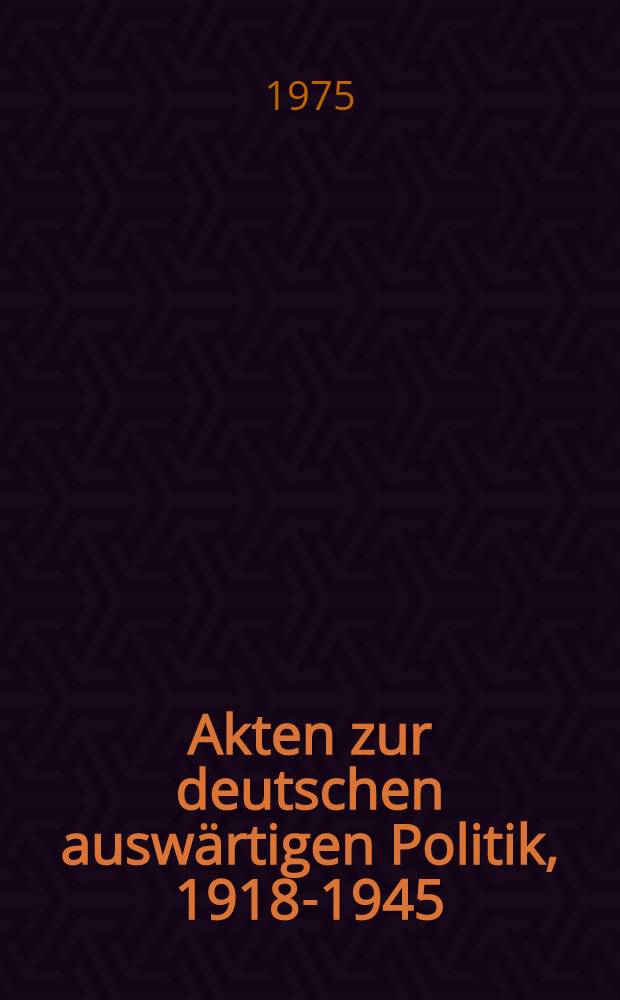 Akten zur deutschen auswärtigen Politik, 1918-1945 : [Aus dem Arch. des Auswärtigen Amts]. Ser. C : 1933-1937