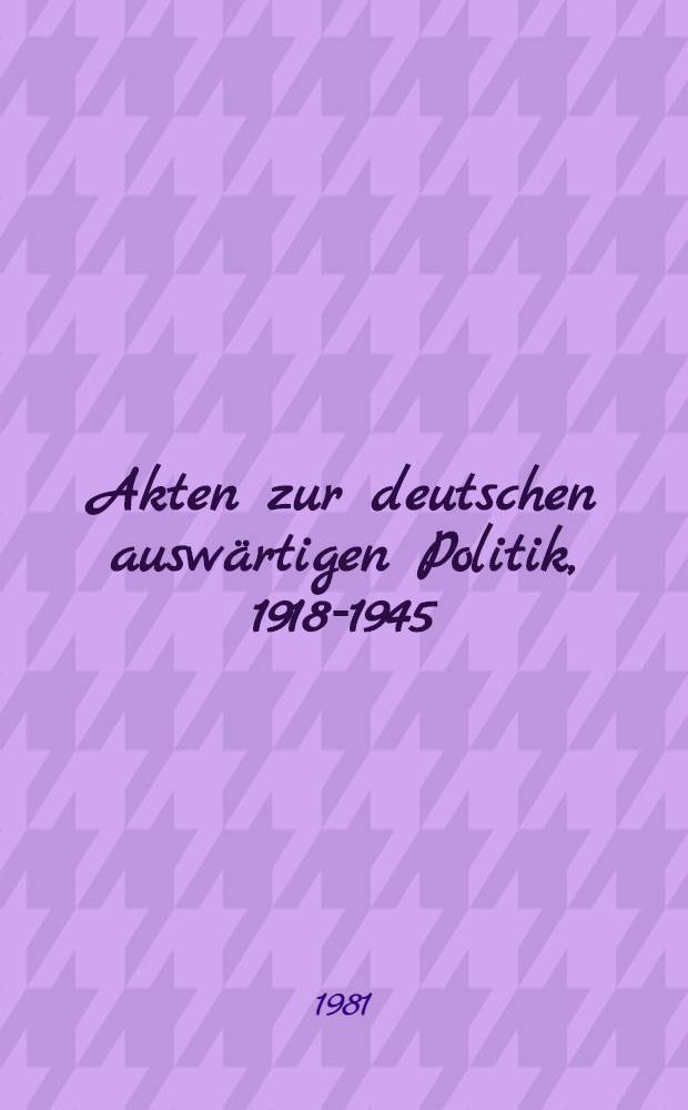 Akten zur deutschen auswärtigen Politik, 1918-1945 : [Aus dem Arch. des Auswärtigen Amts]. Ser. C : 1933-1937