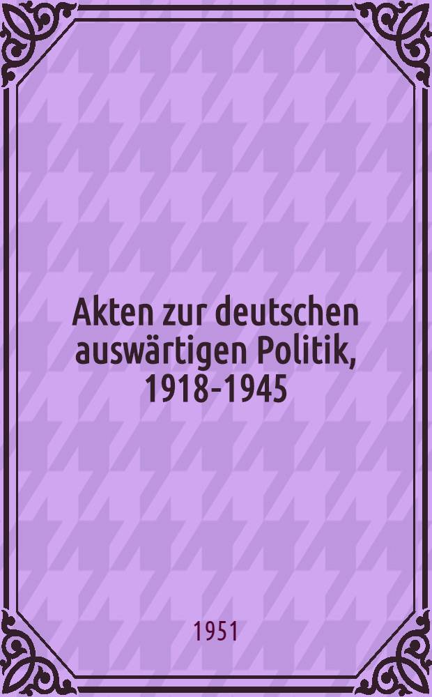 Akten zur deutschen auswärtigen Politik, 1918-1945 : [Aus dem Arch. des Auswärtigen Amts]. Ser. D : 1937-1945