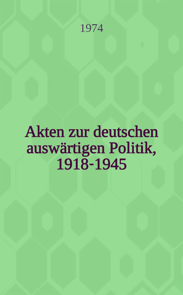 Akten zur deutschen auswärtigen Politik, 1918-1945 : [Aus dem Arch. des Auswärtigen Amts]. Ser. E : 1941-1945