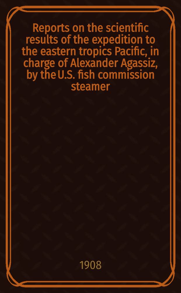 Reports on the scientific results of the expedition to the eastern tropics Pacific, in charge of Alexander Agassiz, by the U.S. fish commission steamer , "Albatross", from October, 1904, to March, 1905, lieut. commander L. M. Garret, U. S. N. commanding. 13 : The characters of Atelaxioa, a new suborder of fishes