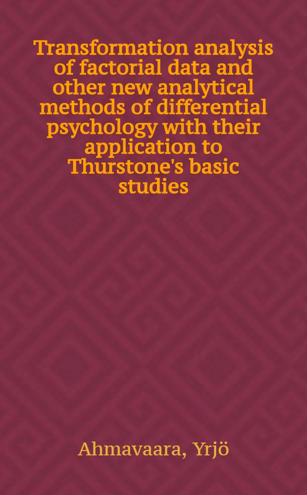 Transformation analysis of factorial data and other new analytical methods of differential psychology with their application to Thurstone's basic studies