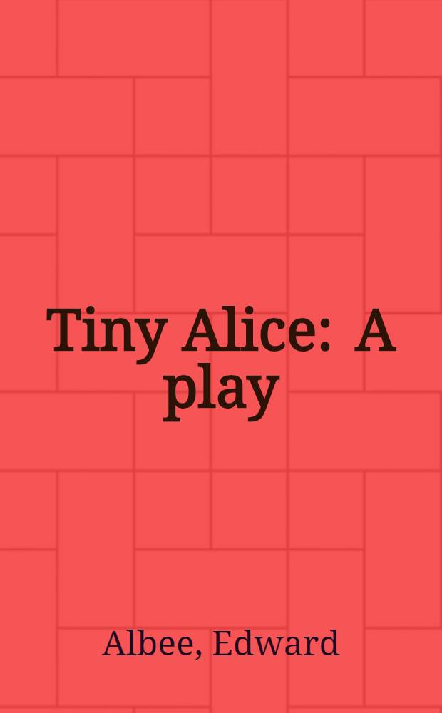 Tiny Alice : A play