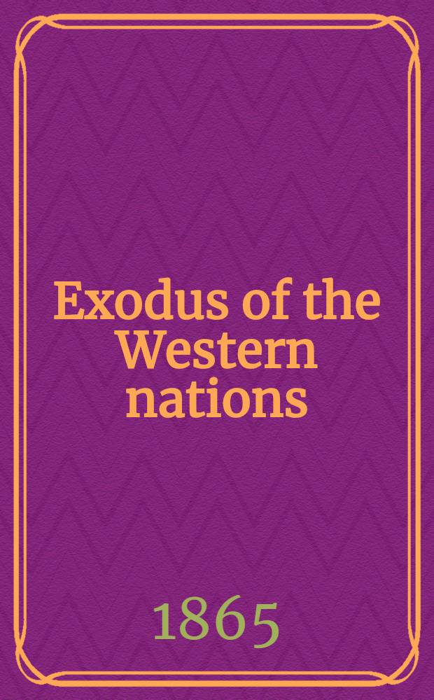 Exodus of the Western nations : in 2 volumes. Vol. 1