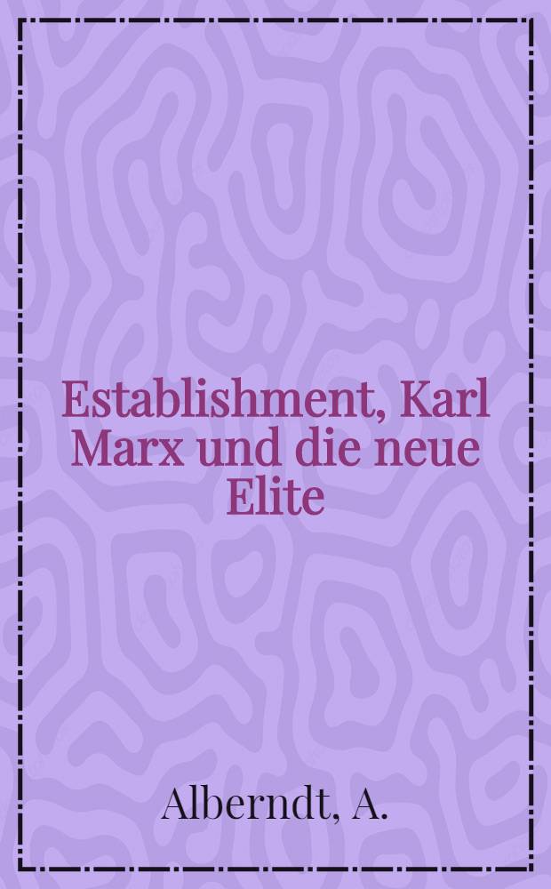 Establishment, Karl Marx und die neue Elite
