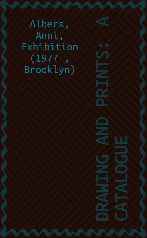 Drawing and prints : a catalogue