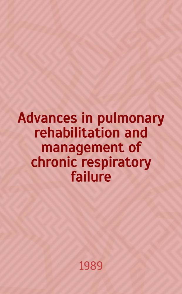 Advances in pulmonary rehabilitation and management of chronic respiratory failure : Proc. of an Intern conf. held ... Veruno, Italy, 15-17th Oct. 1987