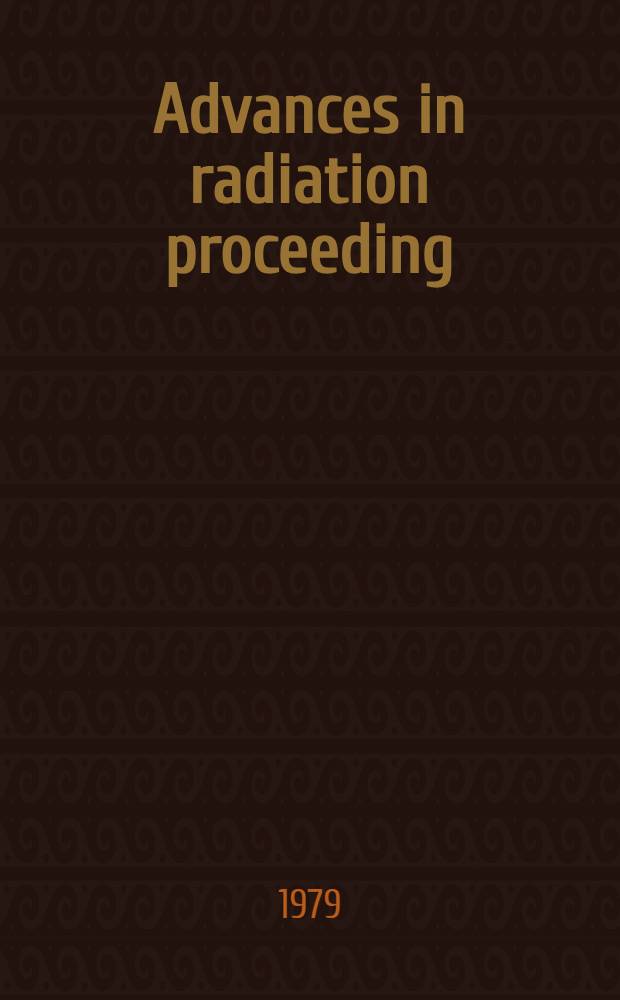 Advances in radiation proceeding : Trans. of the 2d Intern. meeting on radiation proceeding Held at Miami (Fla), 22-26 Oct. 1978. Vol. 2 : Contributed papers