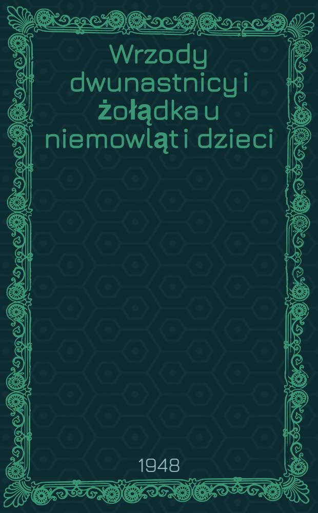 Wrzody dwunastnicy i żołądka u niemowląt i dzieci