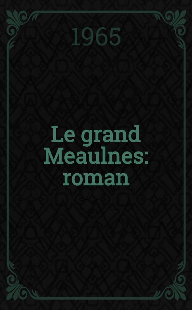 Le grand Meaulnes : roman