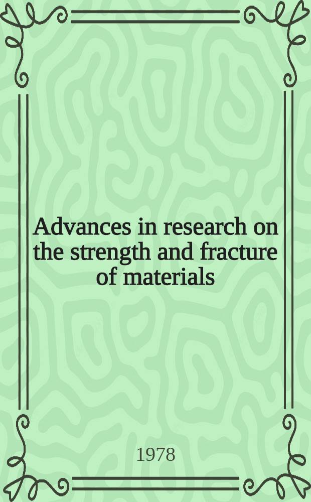 Advances in research on the strength and fracture of materials
