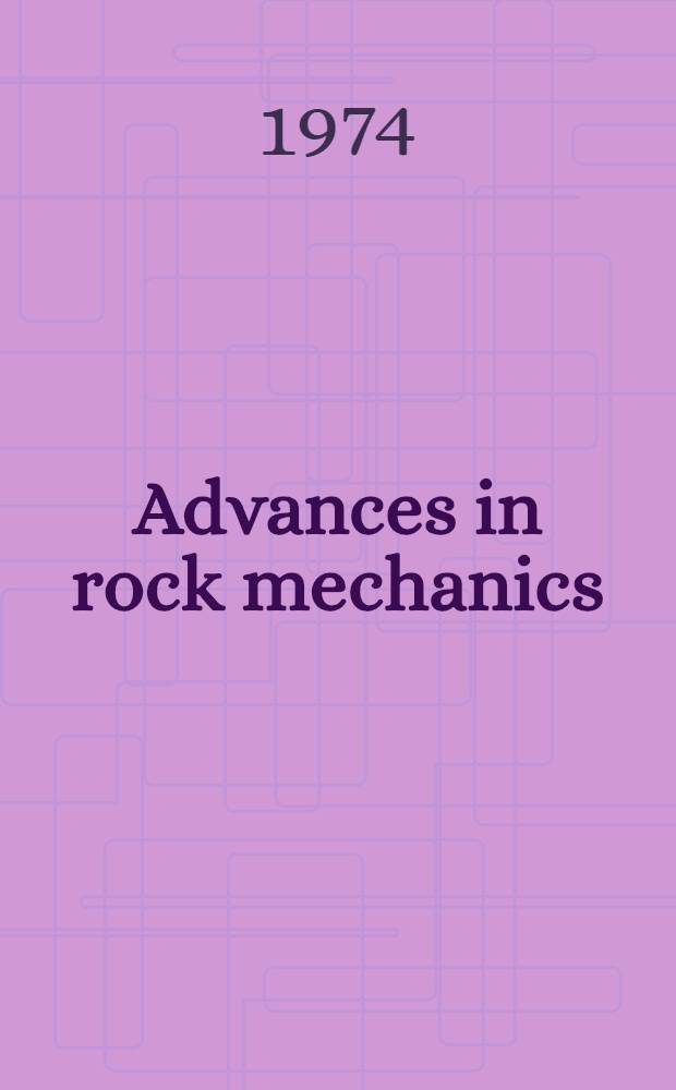 Advances in rock mechanics = Fortschritte in der Felsmechanik = Progrès en mécanique des roches