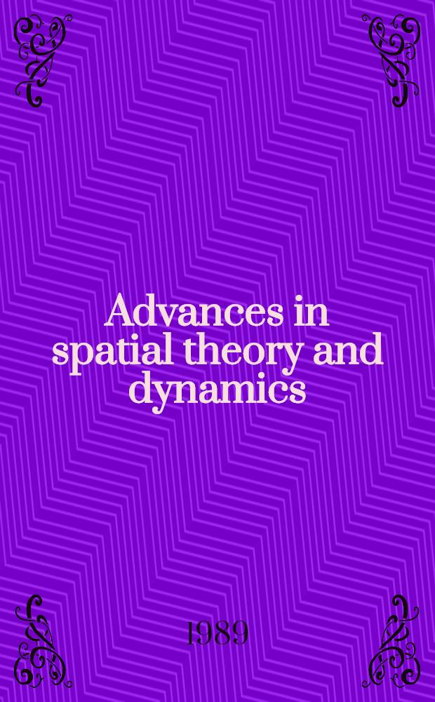 Advances in spatial theory and dynamics