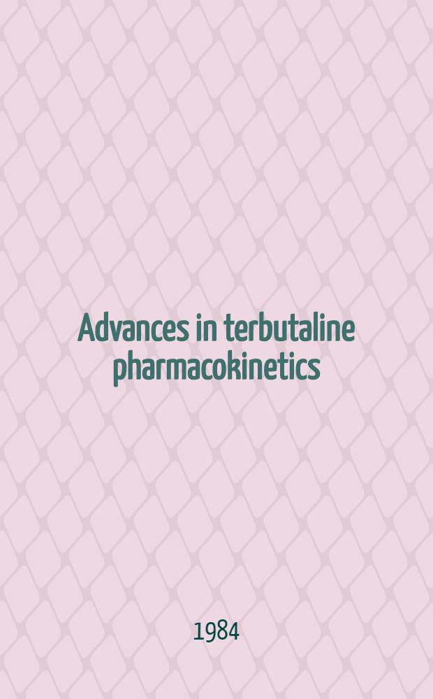 Advances in terbutaline pharmacokinetics : Proc. of a. Workshop, Lund, Nov. 10-11, 1982