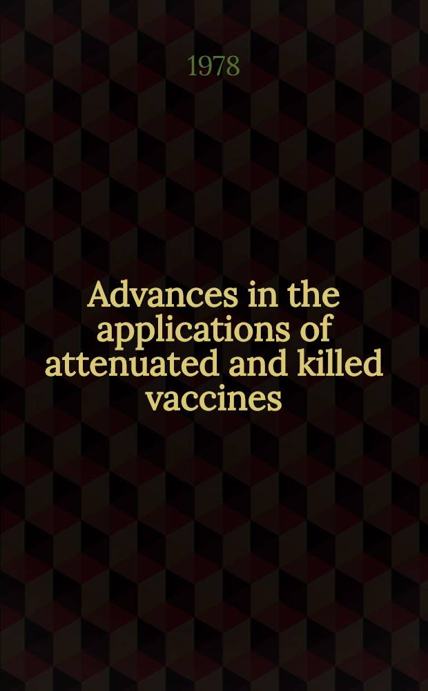 Advances in the applications of attenuated and killed vaccines : Twelfth Annual ASCP basic science research symposium