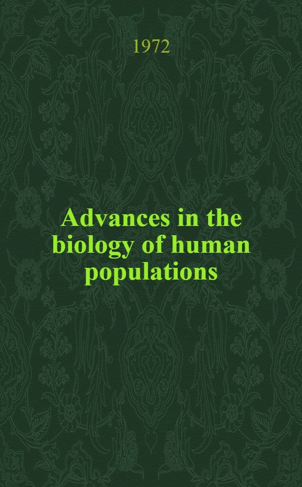 Advances in the biology of human populations : Proceedings of the Ninth Congress of the Hung. biol. soc. ..., Budapest, 6th-8th May, 1970