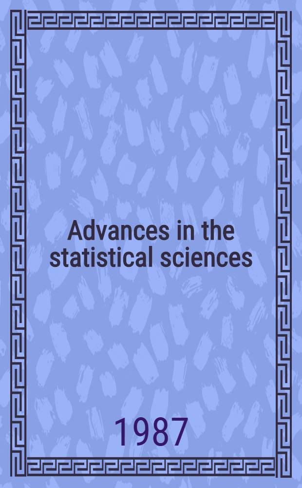 Advances in the statistical sciences : Fest schrift in honor of Prof. V. M. Joshi's 70th birthday