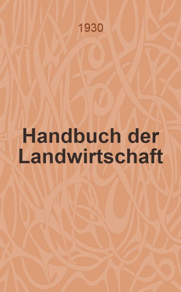 Handbuch der Landwirtschaft : in 5 Bänden